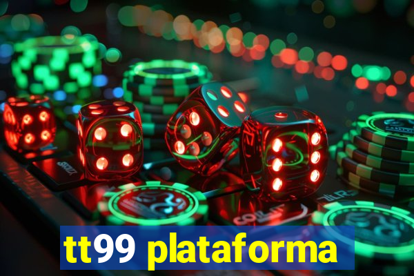 tt99 plataforma